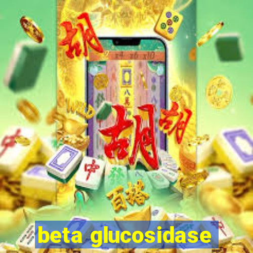 beta glucosidase